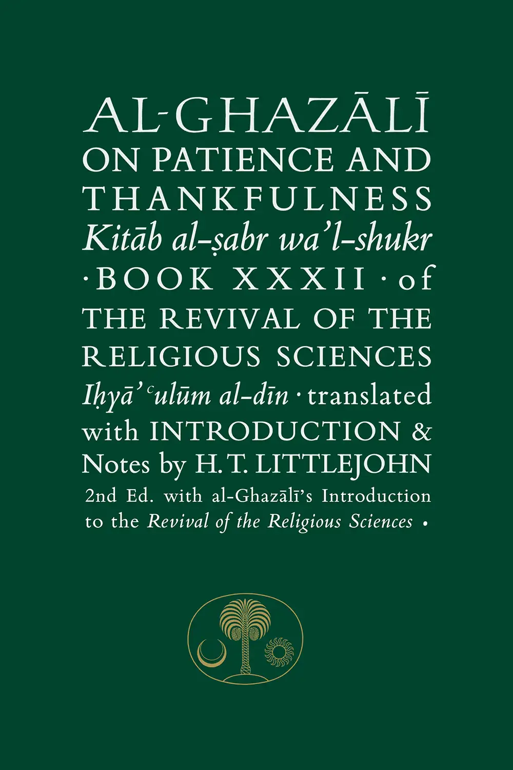 Cover of Iḥyāʾ ʿUlūm al-Dīn (The Revival of the Religious Sciences) by Abū Ḥāmid al-Ghazālī, Representative complete English multi-volume set (2011)