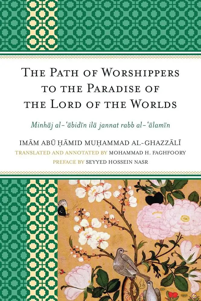 Cover of The Path of Worshippers to the Paradise of the Lord of the Worlds by Abū Ḥāmid al-Ghazālī, Mohammad H. Faghfoory translation; University Press of America (2012)