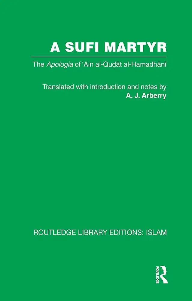 Cover of A Sufi Martyr: The Apologia of ʿAin al-Qudat al-Hamadhani by ʿAyn al-Quḍāt Hamadānī, A. J. Arberry translation; Routledge reprint of the 1969 original (2007)