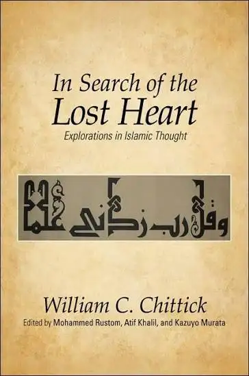 Cover of In Search of the Lost Heart by William C. Chittick, SUNY Press (2012)