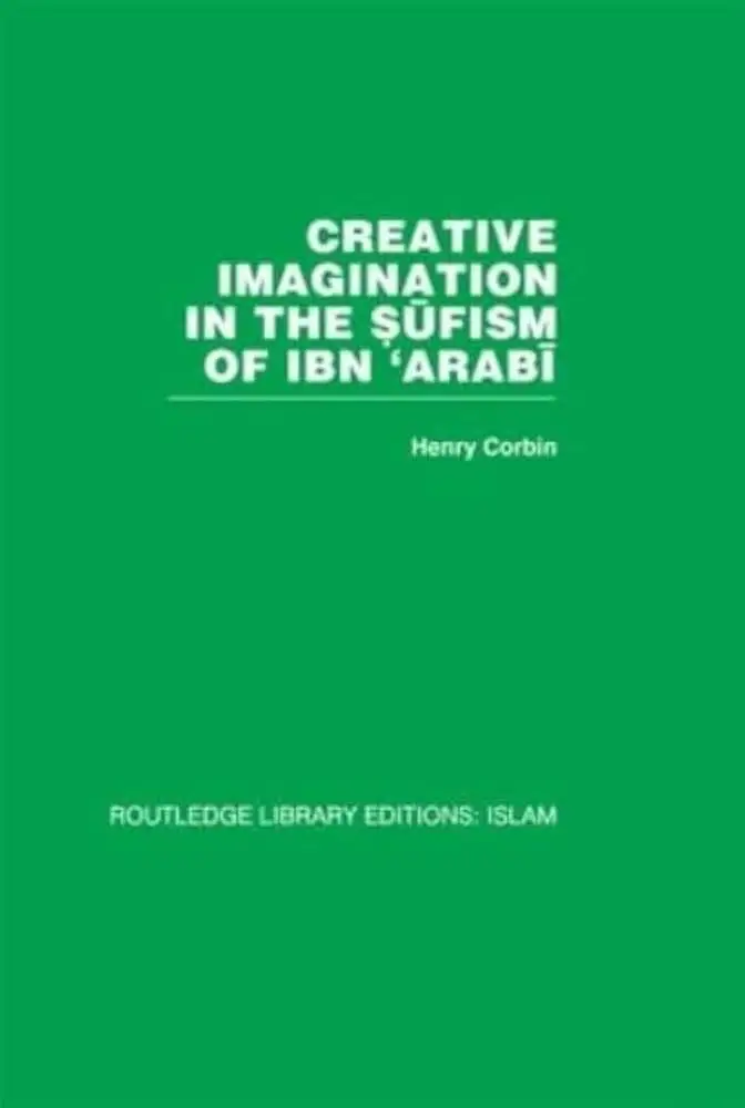 Cover of Creative Imagination in the Sufism of Ibn ʿArabī by Henry Corbin, Ralph Manheim translation; Princeton University Press (1969)