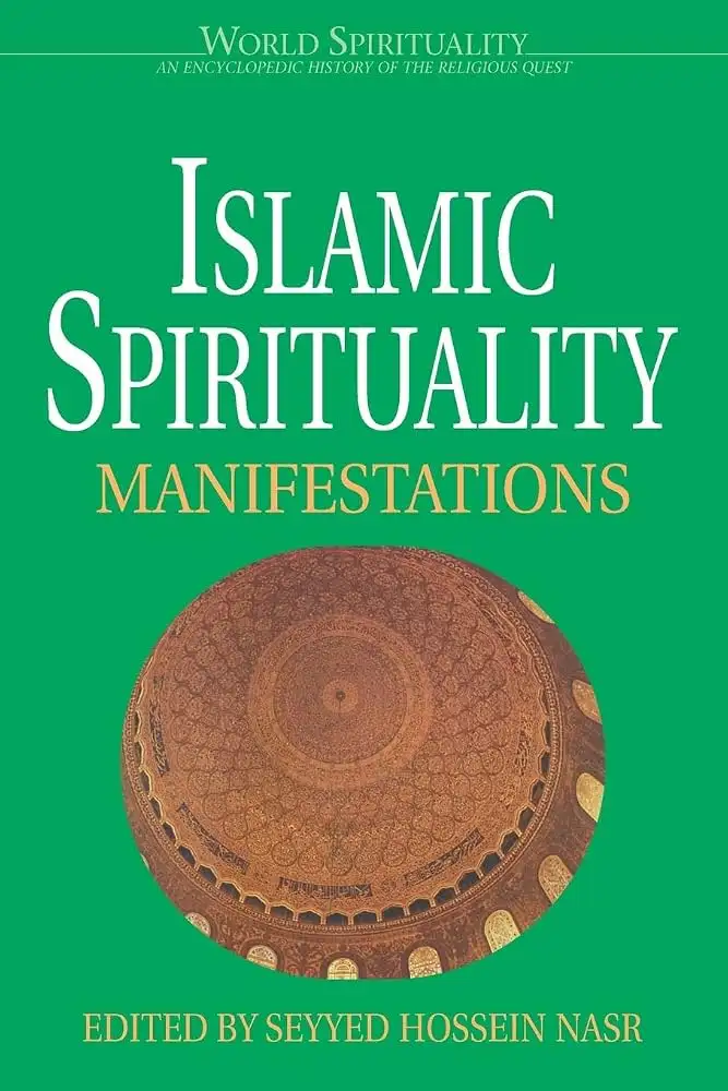 Cover of Islamic Spirituality: Manifestations by Seyyed Hossein Nasr, ed., Crossroad (1991)