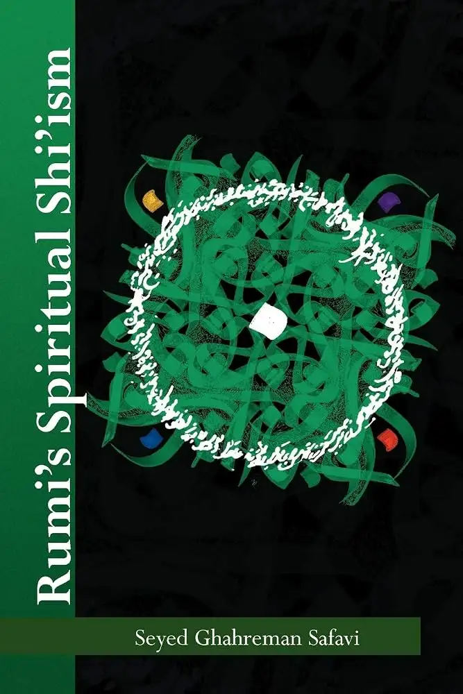 Cover of Rumi’s Spiritual Shi’ism by Seyed G. Safavi, ed., London Academy of Iranian Studies Press (2008)