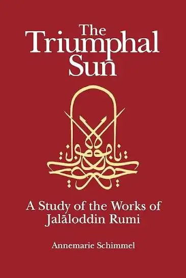 Cover of The Triumphal Sun: A Study of the Works of Jalaloddin Rumi by Annemarie Schimmel, Fine Books edition (1978)